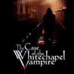 Case of the Whitechapel Vampire, The (2002) 