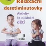 Relaxační desetiminutovky – aktivity ke zklidnění dětí