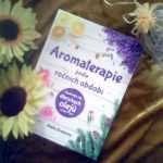 Aromaterapie podle ročních období – kniha, jež pohladí duši a zútulní domov