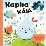 Kapka Kája - úžasná kniha o koloběhu vody v přírodě