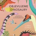 Cristina Banfiová: Objevujeme dinosaury. Infografiky pro odhalování prehistorického světa