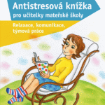 Antistresová knížka pro učitelky mateřské školy - relaxace, komunikace, týmová práce