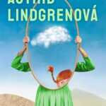 Astrid Lindgrenová-život má plný dětství, ale štěstí v lásce musí hledat