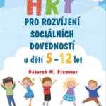 Hry pro rozvíjení sociálních dovedností u dětí 5-12 let-skvělá metodická příručka pro všechny učitelky a vychovatele