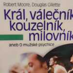 Král, válečník, kouzelník, milovník - od autorů Robert Moore a Douglas Gillette