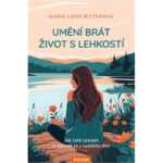 Umění brát život s lehkostí- jak čelit výzvám a radovat se z každého dne
