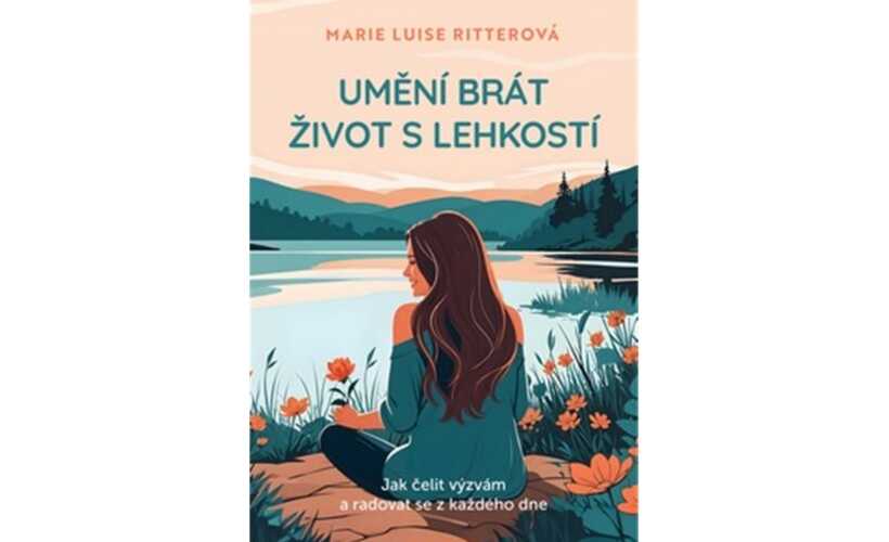 umeni brat zivot s lehkosti jak celit vyzvam a radovat se z kazdeho dne