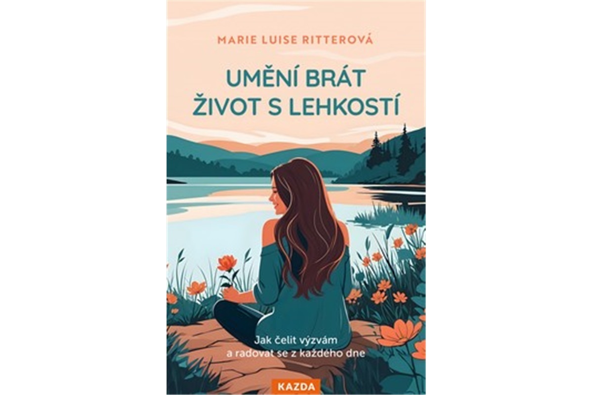 umeni brat zivot s lehkosti jak celit vyzvam a radovat se z kazdeho dne