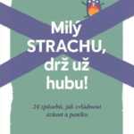 Milá strachu, drž už hubu-24 způsobů, jak zvládnout úzkost a paniku