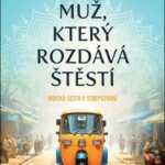 Muž, který rozdává štěstí-indická cesta k sebepoznání