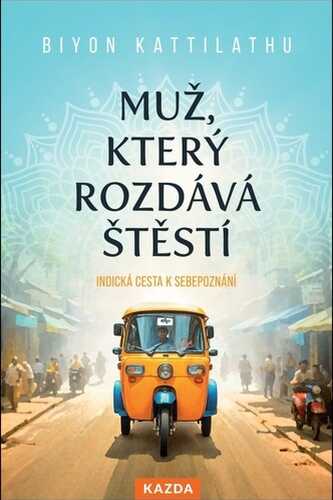 muz ktery rozdava stesti indicka cesta k sebepoznani