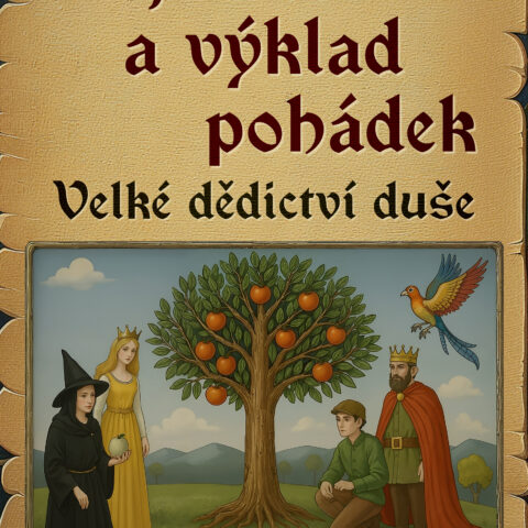Tajemství a výklad pohádek – velké dědictví duše