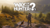 Way of the Hunter 2 míří do Early Access v březnu e3a9a9116e69b3f1fdb3e83b9d15fb3fa24bb6c2