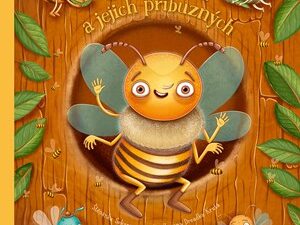 Svět včel a jejich příbuzných-úžasná kniha pro všechny milovníky včel