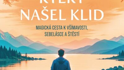 Muž, který našel klid-magická cesta k všímavosti, sebelásce a štěstí