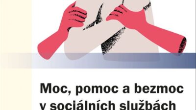 Moc, pomoc a bezmoc v sociálních službách a ve zdravotnictví-strategie práce s klienty, krizové scénáře