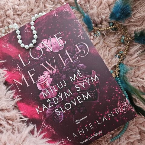 LOVE ME WILD. Miluj mě každým svým slovem