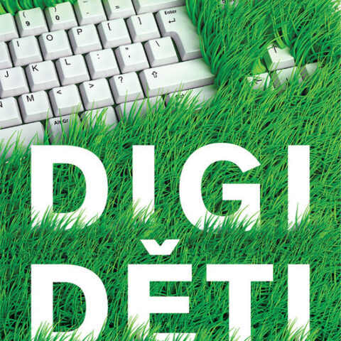 Digiděti-jak pečovat o děti, o něž současně pečují digitální technologie?