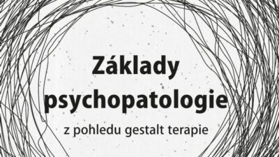 Základy psychopatologie z pohledu gestalt terapie